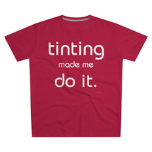 Load image into Gallery viewer, Tinting Made Me Do It