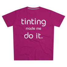 Load image into Gallery viewer, Tinting Made Me Do It