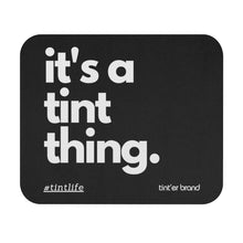 Load image into Gallery viewer, tint'er - it's a tint thing - Mouse Pad (Rectangle)