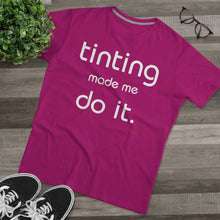 Load image into Gallery viewer, Tinting Made Me Do It