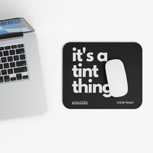 Load image into Gallery viewer, tint'er - it's a tint thing - Mouse Pad (Rectangle)