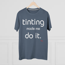 Load image into Gallery viewer, Tinting Made Me Do It