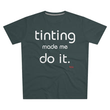 Load image into Gallery viewer, Tinting Made Me Do It