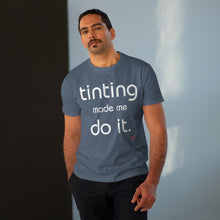 Load image into Gallery viewer, Tinting Made Me Do It