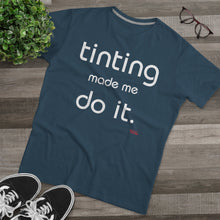 Load image into Gallery viewer, Tinting Made Me Do It