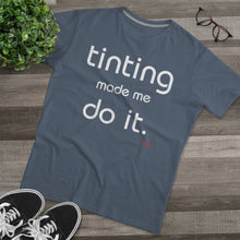 Load image into Gallery viewer, Tinting Made Me Do It