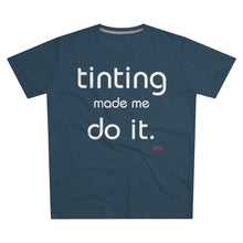 Load image into Gallery viewer, Tinting Made Me Do It