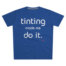 Load image into Gallery viewer, Tinting Made Me Do It