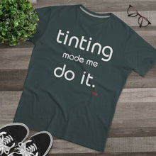 Load image into Gallery viewer, Tinting Made Me Do It