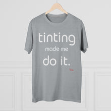 Load image into Gallery viewer, Tinting Made Me Do It