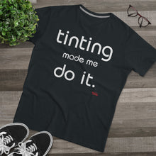 Load image into Gallery viewer, Tinting Made Me Do It