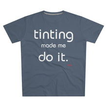 Load image into Gallery viewer, Tinting Made Me Do It