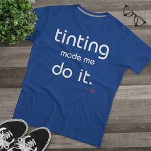 Load image into Gallery viewer, Tinting Made Me Do It