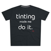 Load image into Gallery viewer, Tinting Made Me Do It