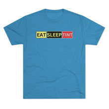 Load image into Gallery viewer, EAT SLEEP TINT - Tri-Blend Crew Tee
