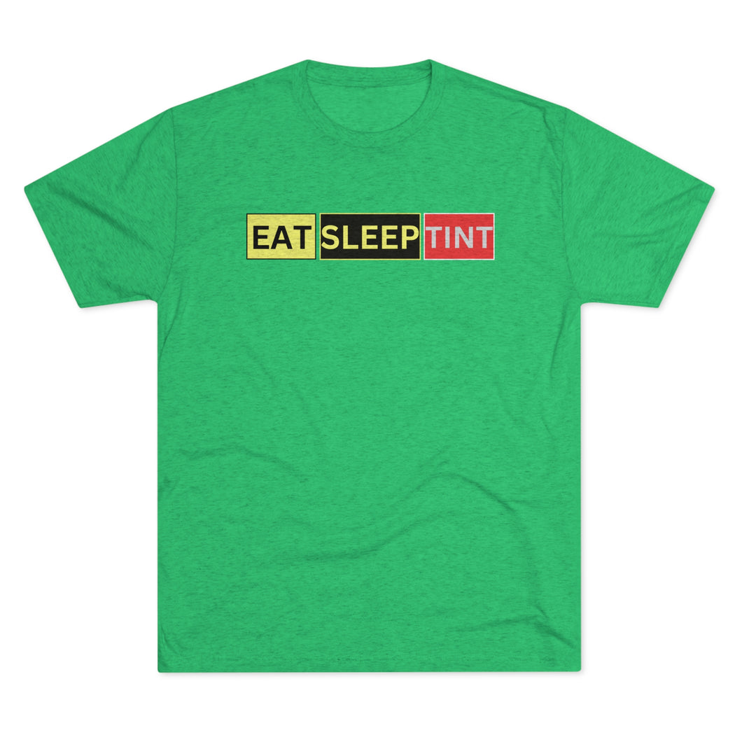 EAT SLEEP TINT - Tri-Blend Crew Tee