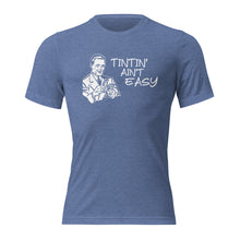 Load image into Gallery viewer, Tintin&#39; Ain&#39;t Easy - Short sleeve t-shirt
